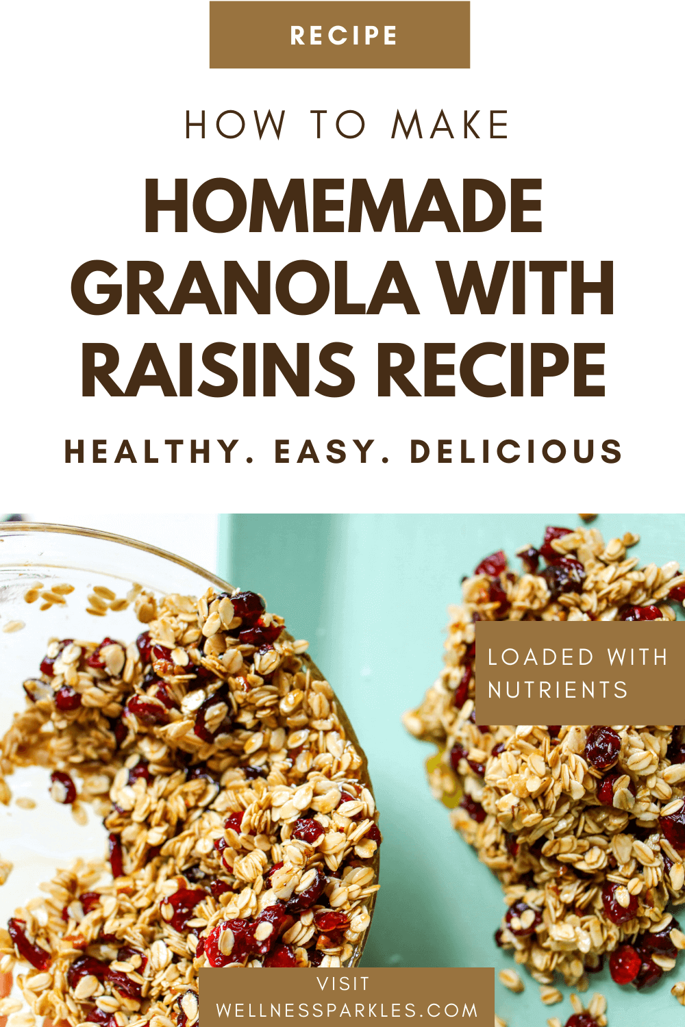 How To Make Healthy Homemade Granola With Raisins Recipe Wellness